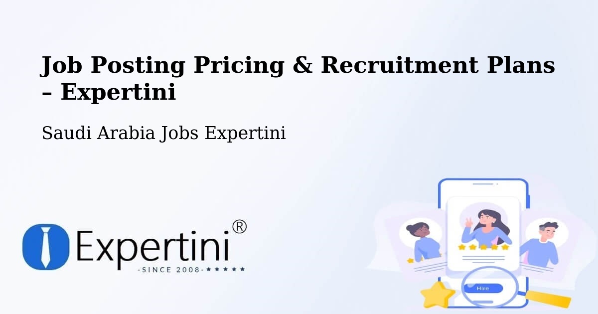 Job Posting Pricing & Recruitment Plans – Muwassam - Muwassam, Saudi Arabia Jobs Expertini
